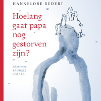 Hoelang gaat papa nog gestorven zijn? 